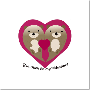 You Otter Be My Valentine Otters Posters and Art